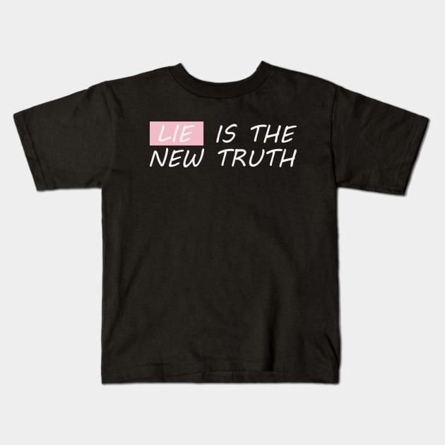 Lie Is The New Truth Kids T-Shirt by gabrielakaren